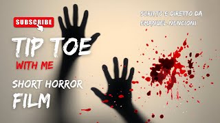 TIP TOE WITH ME | Short Horror Film