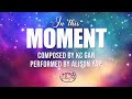 In This Moment - Alison Yap (Lyrics)