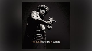 JustPierre - I Got The Keys (GOSPEL Remix)