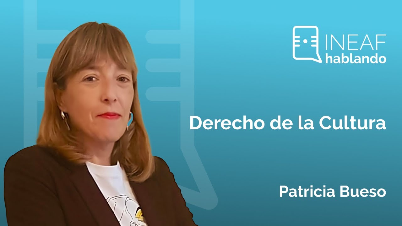 1x09 | Derecho de la Cultura (INEAF Hablando) - Patricia Bueso