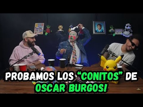 ANECDOTARIO - 225 PROBAMOS “CONITOS” DE OSCAR FT:BRINCOS DIERAS