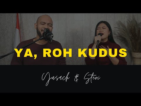 YA, ROH KUDUS (Yusach & Stevi) #SaatMenyembah