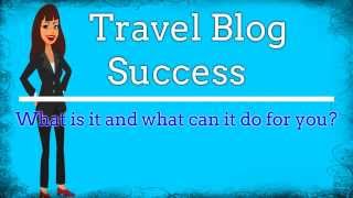 preview picture of video 'Travel Blog Success'