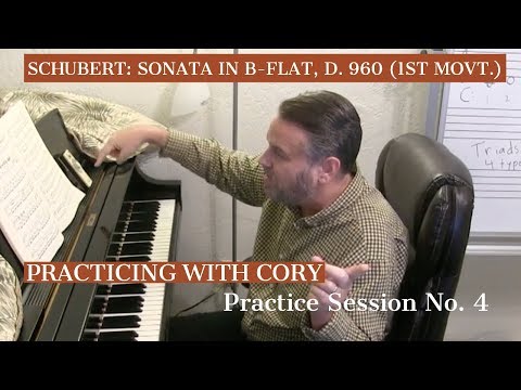 SCHUBERT: Sonata in B-flat (D. 960) | Practicing with Cory