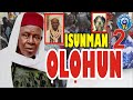 ISUNMAN OLOHUN 2 | Sheikh AbdulRaheem Oniwasi Agbaye Expose The Mighty of Sheikh Jamiu Bulala R.T.A