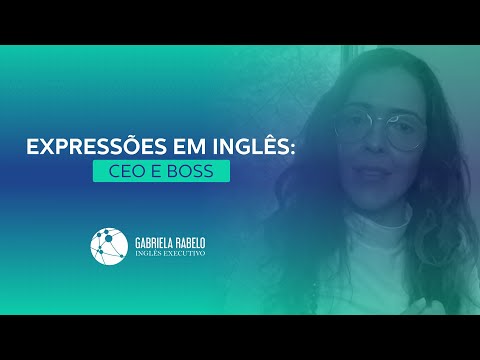 A expressão de hoje é: CEO e BOSS | Idiomas Gabriela Rabelo