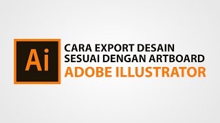 CARA EXPORT DESAIN SESUAI DENGAN ARTBOARD | Tutorial Adobe Illustrator Pemula