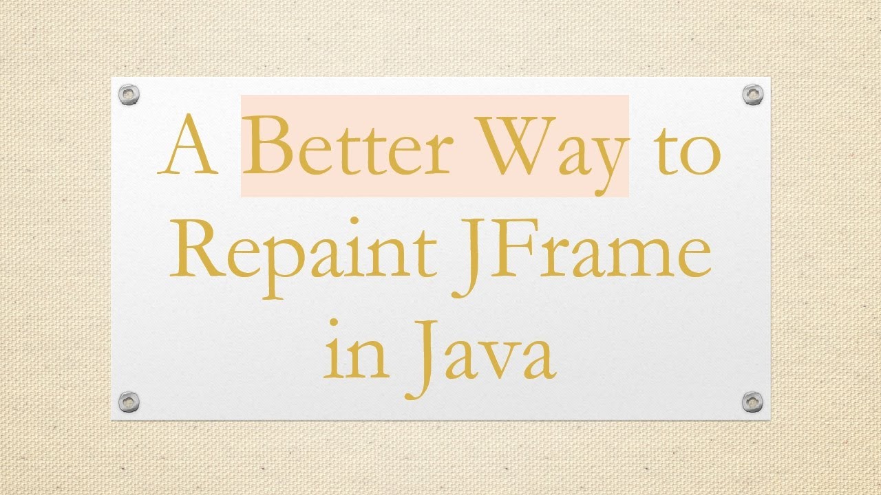A Better Way to Repaint JFrame in Java