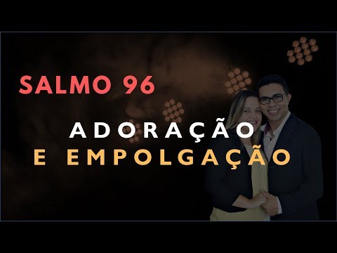 Psalm 96 Study: WORSHIP AND EXCITEMENT (Bible Explained)