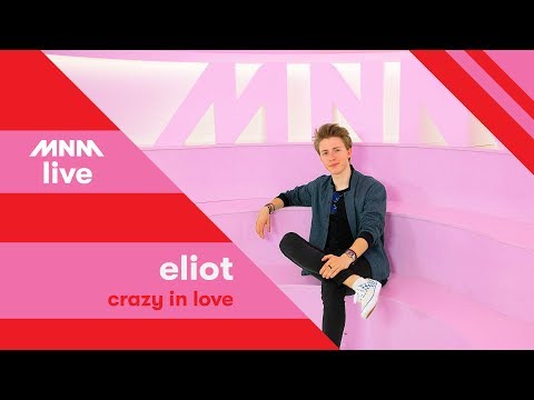 MNM LIVE: Eliot - Crazy In Love
