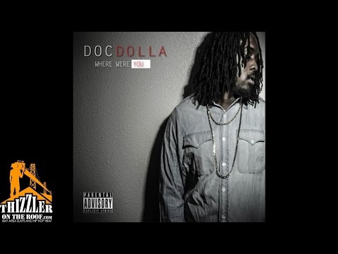 Doc Dolla - Where Were You [Thizzler.com]