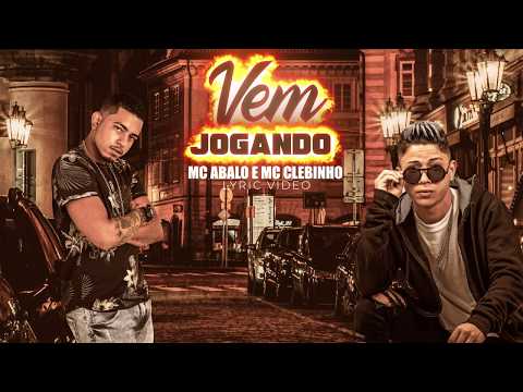 MC ABALO E MC CLEBINHO - VEM JOGANDO - LYRIC VIDEO