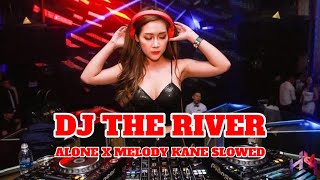 Download lagu DJ THE RIVER X ALONE X MELODY KANE SLOWED | DJ TIK TOK TERBARU 2024 mp3