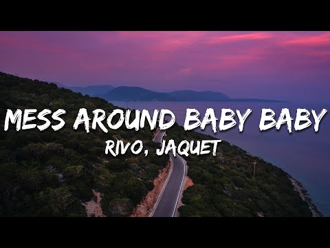 Rivo, Jaquet - Mess Around Baby Baby (Lyrics)