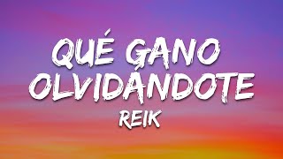 Qué Gano Olvidándote - Reik (Letra/Lyrics)