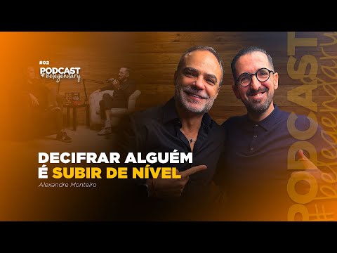 Alexandre Monteiro - Decifrar alguém é subir de nível | Ep02 - 5.ª EDIÇÃO #belegendary PODCAST