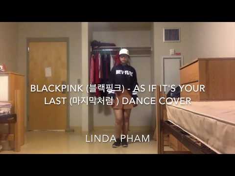 BLACKPINK (블랙핑크) - AS IF IT'S YOUR LAST (마지막처럼) DANCE COVER by Linda Pham