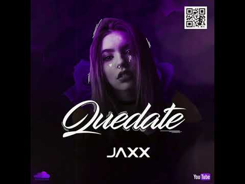 QUEDATE - JAXX  (OFICIAL AUDIO)