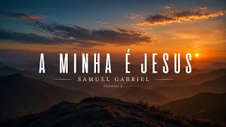 A MINHA É JESUS (Hinário 4) - Samuel Gabriel - Hino 292 CCB