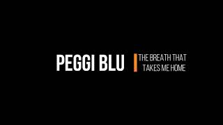 PEGGI BLU- THE BREATH THAT TAKES ME HOME
