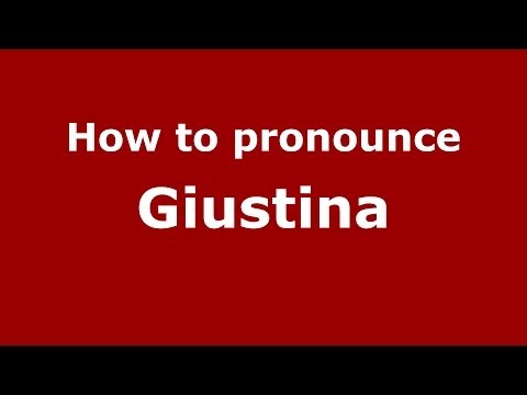 How to pronounce Giustina (Italian/Italy)  - PronounceNames.com
