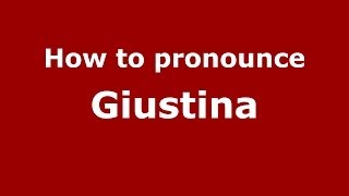 How to pronounce Giustina