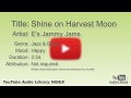 Shine On Harvest Moon E S Jammy Jams Jazz Blues Happy YouTube Audio Library BGM