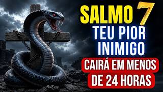 O Salmo Mais Forte Para DESTRUIR Inveja, Inimigos, Bruxarias e Toda Maldição. SALMO 7