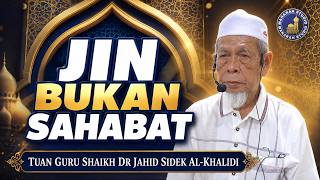 Jangan Jadikan Jin Untuk Teman Hidup - Tuan Guru Shaikh Dr Jahid Sidek Al-Khalidi