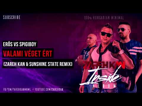 Erős vs Spigiboy - Valami Véget Ért (Zareh Kan & Sunshine State Remix)