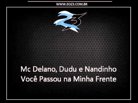 Mc Delano, Mc Dudu e Mc Nandinho - Você Passou na Minha Frente [LANÇAMENTO 2015] [DJ FELIPE ÚNICO]