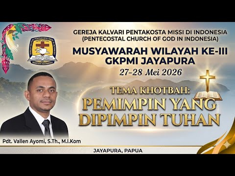 Khotbah Ibadah Pembukaan Muswil GKPMI Ke III Jayapura