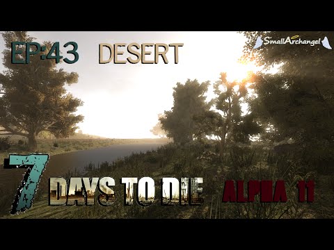 7 Days To Die A11 Ep:43  Desert
