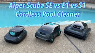 Aiper Scuba SE vs E1 vs S1 Cordless Pool Cleaner