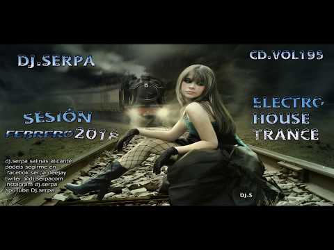 02 DJ.SERPA SESIÓN FEBRERO 2018- ELECTRO HOUSE TRANCE CD.VOL. 195
