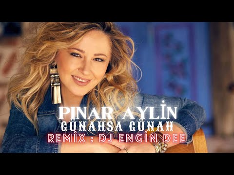 Pınar Aylin ft. Dj Engin Dee - Günahsa Günah / Remix