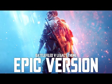 Battlefield V Legacy Theme | EPIC CINEMATIC VERSION