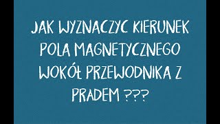 Jak wyznaczyć kierunek pola magnetycznego wokół przewodnika z prądem?