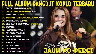 Download lagu JAUH KO PERGI AJENG FEBRIA FULL ALBUM KOPLO TERBARU ON TRENDING - VIRAL! mp3