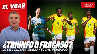 Download the video "🔴 EL VBAR - ¿Triunfo o fracaso, Lo de Colombia SUB20 y el Cali femenino?   #ElVbarCaracol"