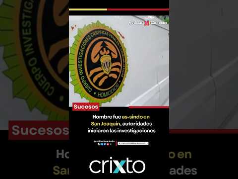 Hombre fue as-sinado en San Joaquín, en el sector Panamericano
