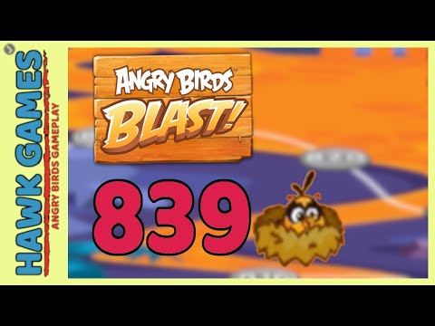 Angry Birds Blast Level 839 Extreme - 3 Stars Walkthrough, No Boosters