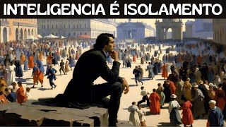 Por que pessoas inteligentes não se importam com a vida social | SCHOPENHAUER