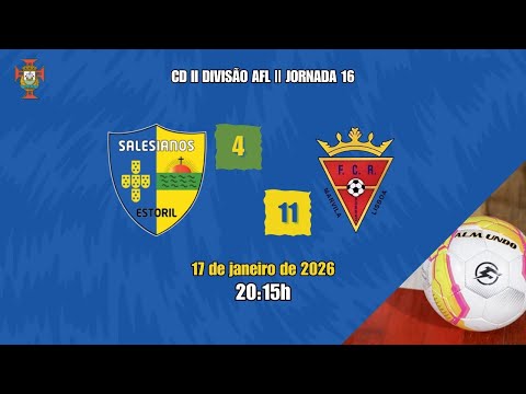 [CD II DIV - J16] Salesianos do Estoril 4-11 F.C.R. Rossão (17/01/2026)