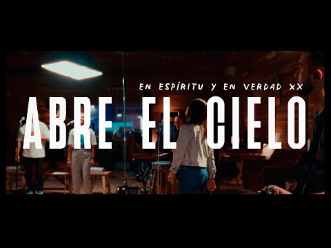 Abre El Cielo Hoy - En Espiritu Y En Verdad