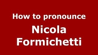How to pronounce Nicola Formichetti