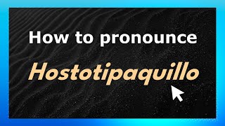 How to pronounce Hostotipaquillo