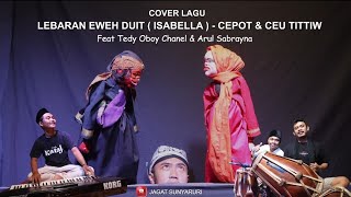 Download lagu LEBARAN TEU BOGA DUIT (LAGU ISABELA) - CEPOT & CEU TITIW | dalang Senda Riwanda ft Tedy Oboy & Arul mp3