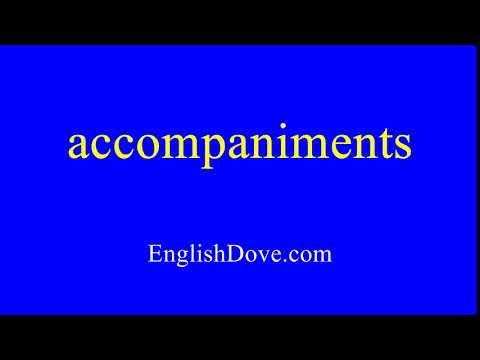 How to pronounce accompaniments in American English.