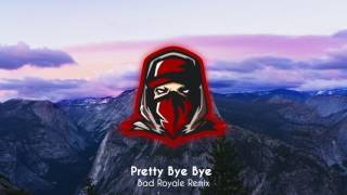 Skrillex &amp; Team EZY Feat. NJOMZA - Pretty Bye Bye (Bad Royale Remix)